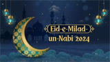 Eid e Milad un Nabi 2024: History, significance and celebration